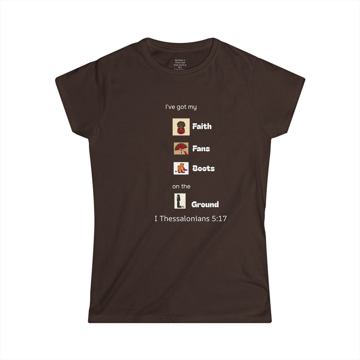 Faith, Fans, Boots on the Ground Woman's T-shirt