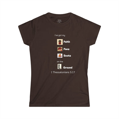 Faith, Fans, Boots on the Ground Woman's T-shirt