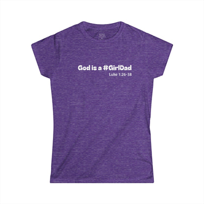 God is #GirlDad!  Luke 1:26-38 Woman's T-shirt