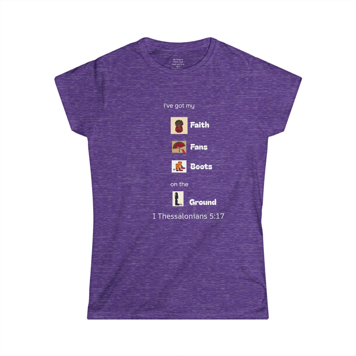 Faith, Fans, Boots on the Ground Woman's T-shirt