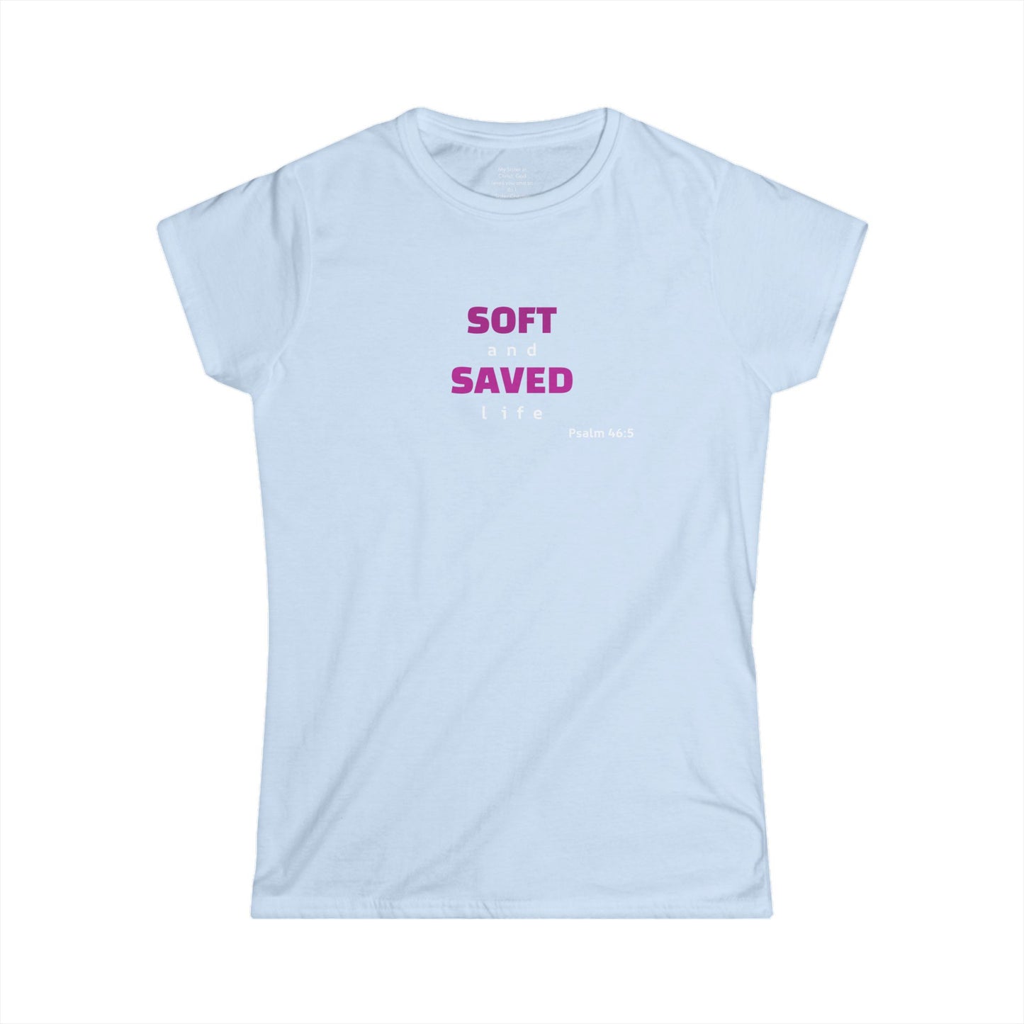 SOFT and SAVED life Woman's T-shirt